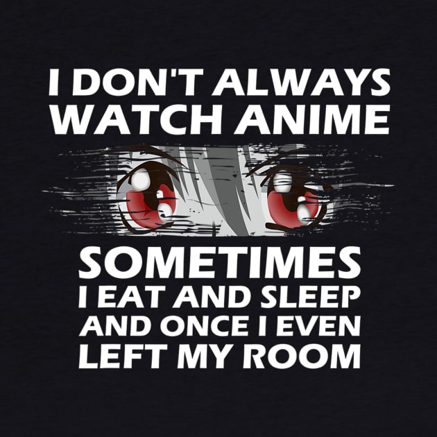 I dont always watch anime funny quotes by ola shanna